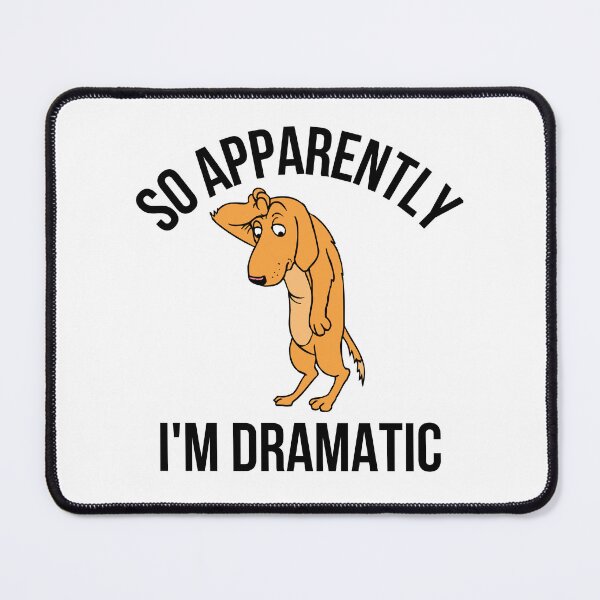 Item preview,  So Apparently I'm Dramatic designed and sold by leshewle.