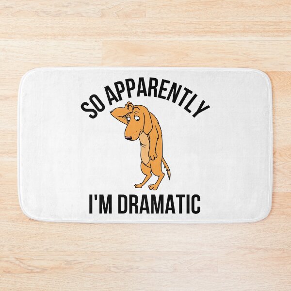 Item preview,  So Apparently I'm Dramatic designed and sold by leshewle.