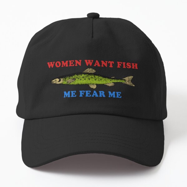 Item preview, Women Want Fish Me Fear Me - Oddly Specific Meme, Fishing designed and sold by SpaceDogLaika.