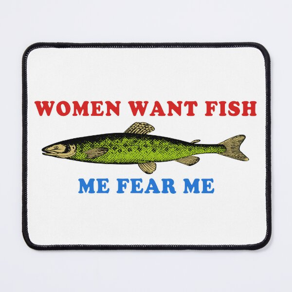 Women Want Me Fish Fear Me - Fishing, Meme, Funny Mask for Sale by  SpaceDogLaika
