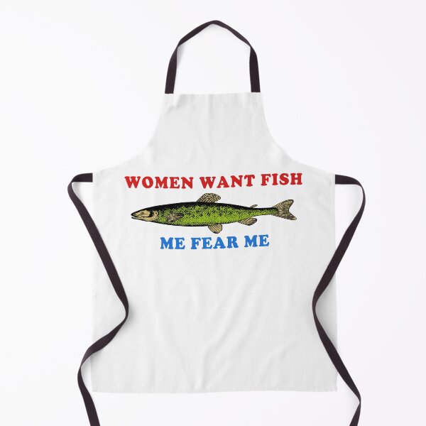 Item preview, Women Want Fish Me Fear Me - Oddly Specific Meme, Fishing designed and sold by SpaceDogLaika.