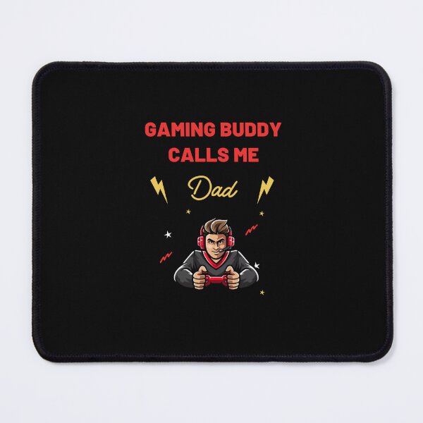 Item preview, MY gaming buddy calls me dad, gaming buddy, i am the best gamer, gaming is my job ! designed and sold by mustafatolba16.