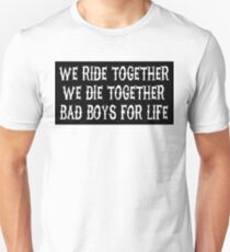 We Ride Together We Die together Bad boys for life (black) Unisex T-Shirt