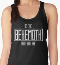 Be The Behemoth That You Are Women's Tank Top