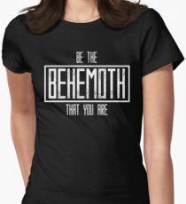 Be The Behemoth That You Are Women's Fitted T-Shirt
