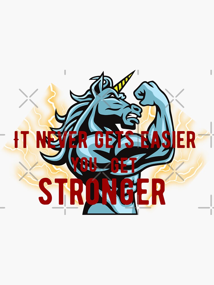 "it never gets easier you get stronger" Sticker for Sale by