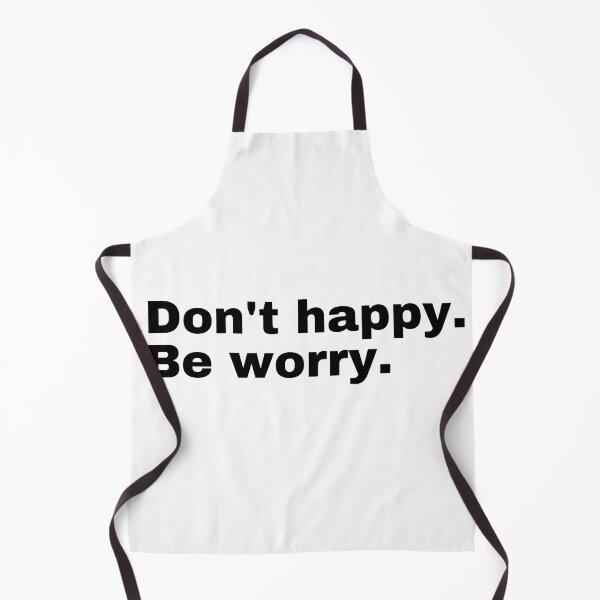 Item preview, Don't happy. Be worry. designed and sold by StriderDesigns.