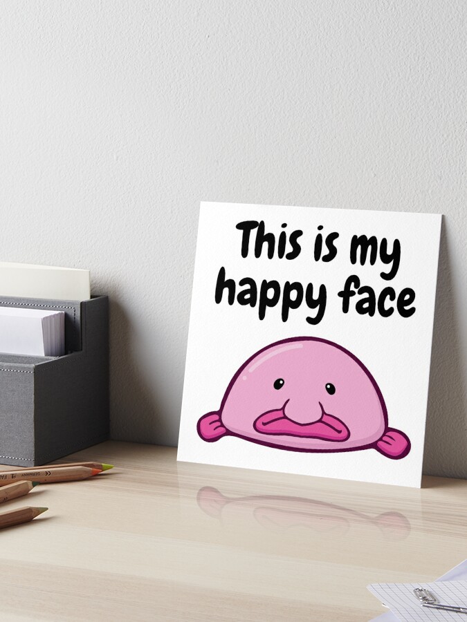 This is my happy face - blob fish Art Board Print for Sale by  BumbleBearArtUK