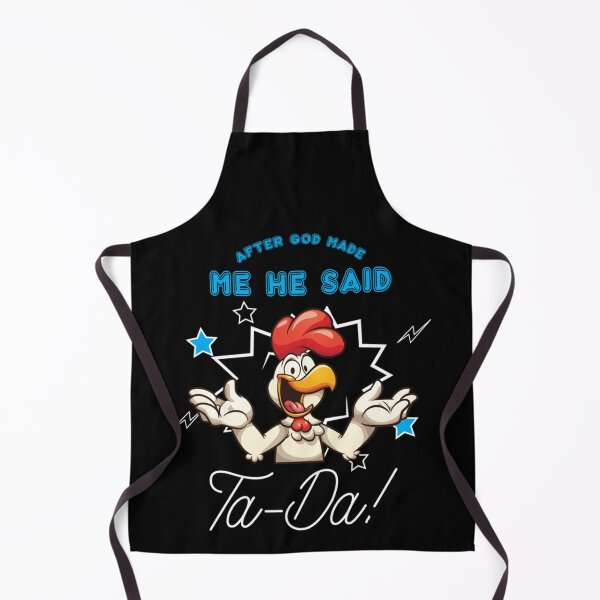 Item preview, Chicken Animal Funny After God Made Me He Said Ta-Da designed and sold by alanxgoldberger.