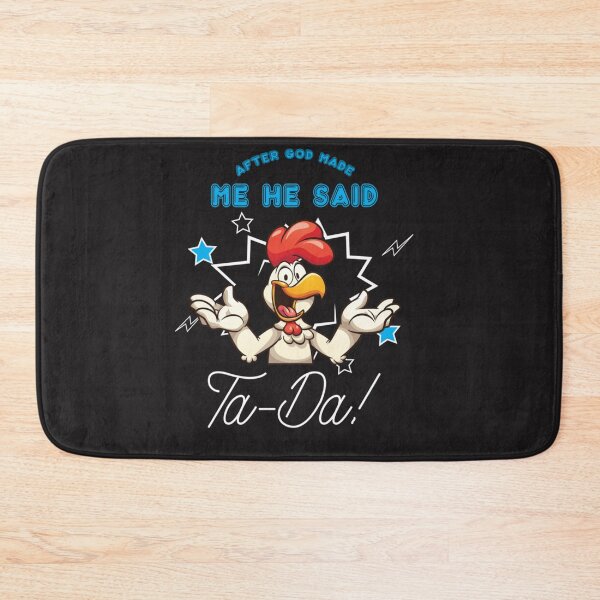 Item preview, Chicken Animal Funny After God Made Me He Said Ta-Da designed and sold by alanxgoldberger.
