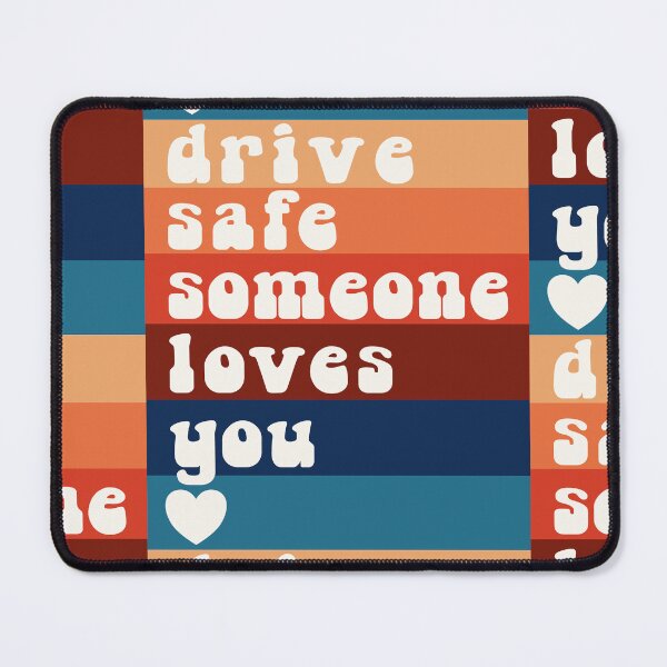 Item preview, Drive Safe Someone Loves You Design designed and sold by jamie Omahen.
