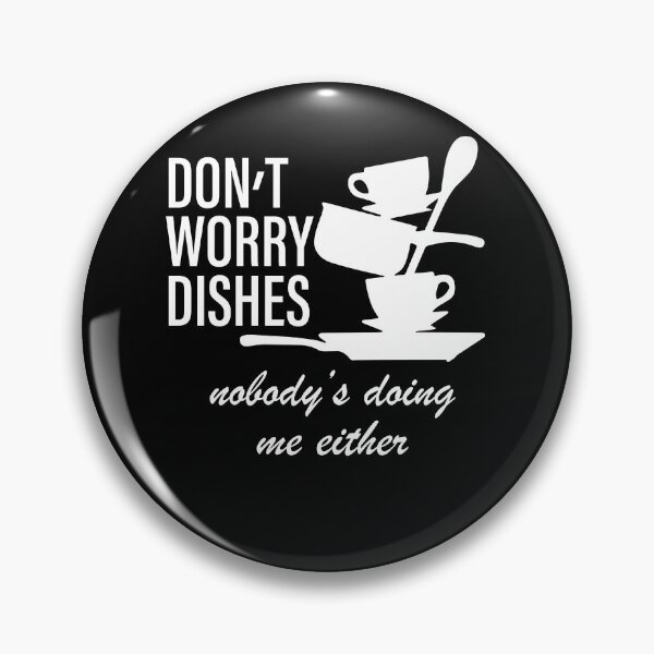 Item preview, Don’t Worry Dishes Nobody’s Doing Me Either designed and sold by alanxgoldberger.