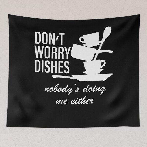 Item preview, Don’t Worry Dishes Nobody’s Doing Me Either designed and sold by alanxgoldberger.