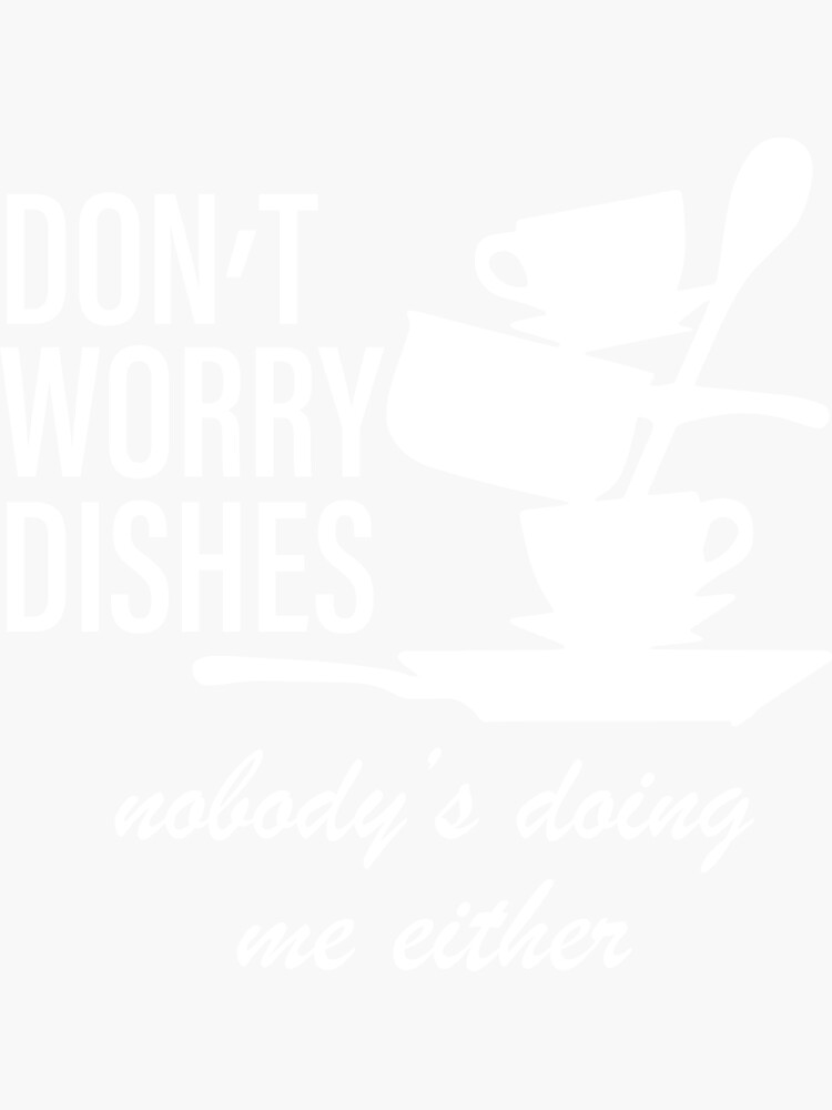 Don't Worry Dishes nobody Is Doing Me Either Travel Mug