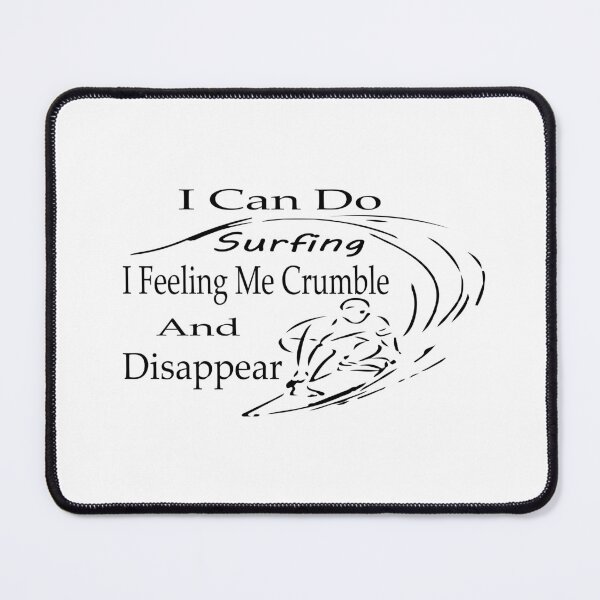 Item preview, I Can Do Surfing I Feeling Me Crumble And Disappear Essential T-Shirt  designed and sold by AdOmar.