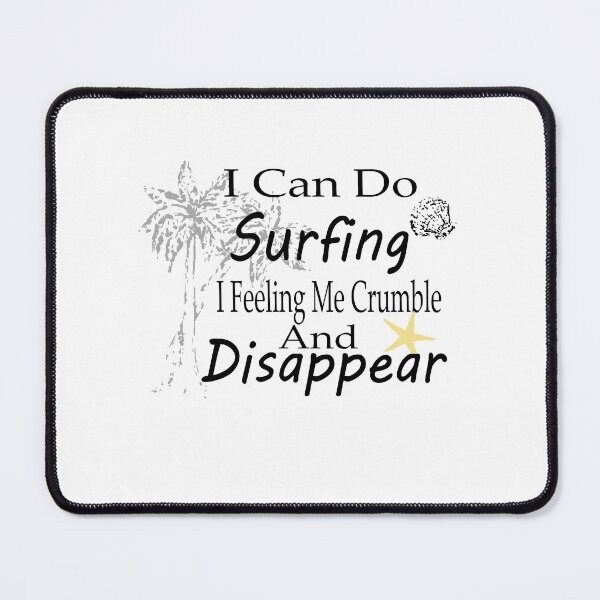Item preview, I Can Do Surfing I Feeling Me Crumble And Disappear Essential T-Shirt  designed and sold by AdOmar.