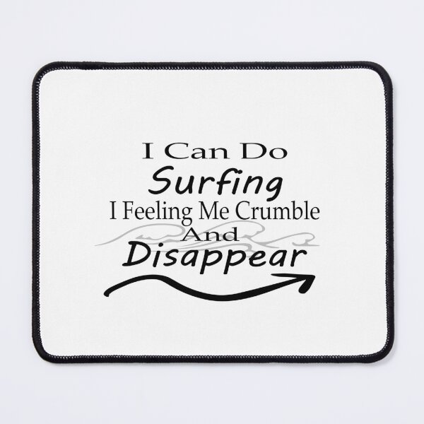 Item preview, I Can Do Surfing I Feeling Me Crumble And Disappear Essential T-Shirt  designed and sold by AdOmar.