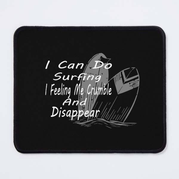 Item preview, I Can Do Surfing I Feeling Me Crumble And Disappear Essential T-Shirt  designed and sold by AdOmar.