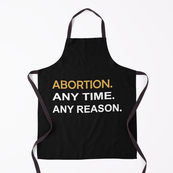 Item preview, abortion any time any reason designed and sold by SheIsAQueen.
