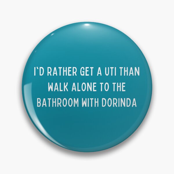 Item preview, I'd rather get a UTI than walk alone to the bathroom with Dorinda designed and sold by Spiffle.