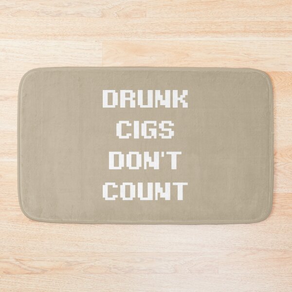 Item preview, Drunk Cigs Don't Count designed and sold by melinab1116.