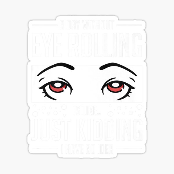 "Eye Rolling Roll My Eyes Funny Quotes Humor Premium" Sticker for Sale