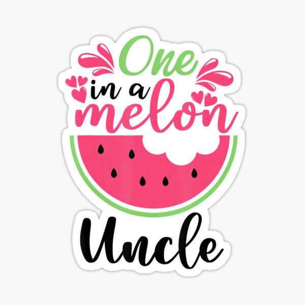 "One In A Melon Uncle Watermelon Family Matching" Sticker for Sale by