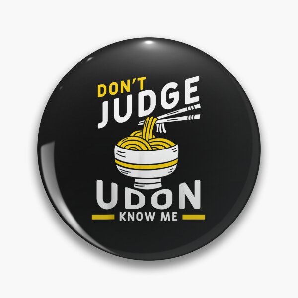 Item preview, Don't Judge Me Udon Know Me Funny Japan Food Miso Noodles designed and sold by TejedaNoblej54.