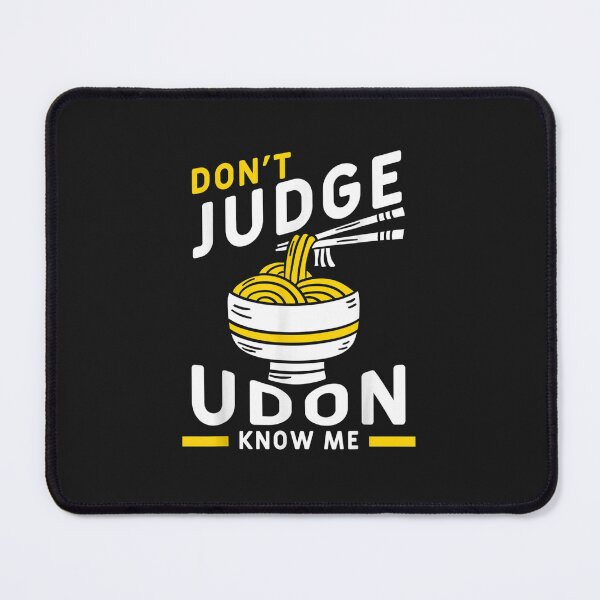 Item preview, Don't Judge Me Udon Know Me Funny Japan Food Miso Noodles designed and sold by TejedaNoblej54.