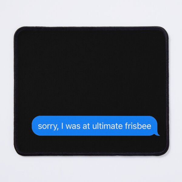 Item preview, Sorry I Was At Ultimate Frisbee Text Message Black - Funny Gym designed and sold by GymWearDepot.