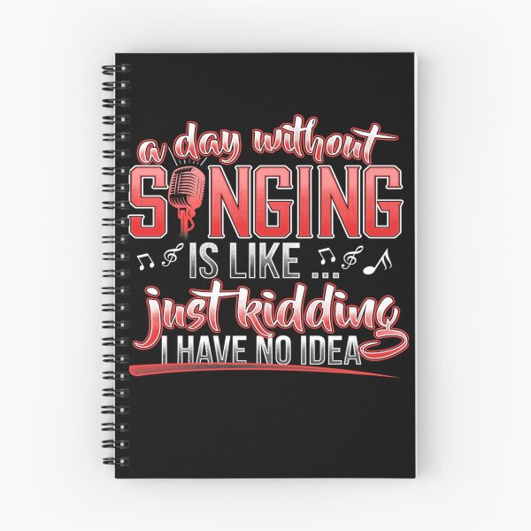 Item preview, A Day Without Singing Is Like Just Kidding No Idea  designed and sold by WilliamSpinka.