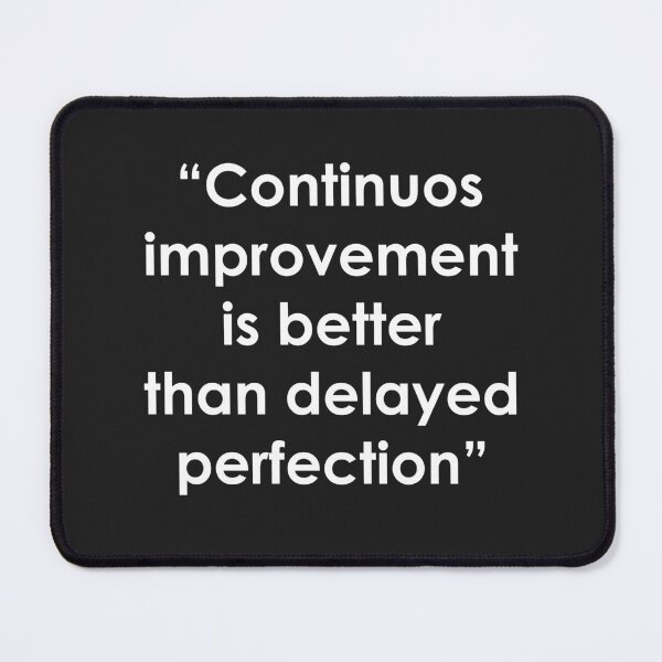 Item preview, “Continuos improvement is better than delayed perfection” designed and sold by PincraftArt.