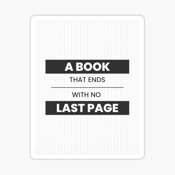 a-book-that-ends-with-no-last-page-sticker-for-sale-by