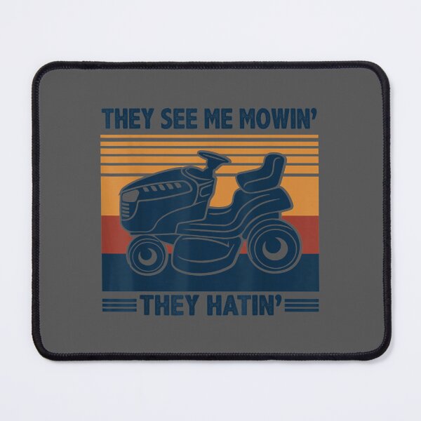 Item preview, They See Me Mowin They Hatin Riding Mower Mowing Dad designed and sold by ridiqeqi.