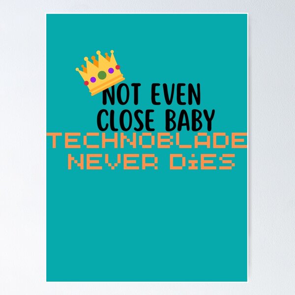 Not Even Close Baby - Technoblade Never Dies Sticker for Sale by FotoTee