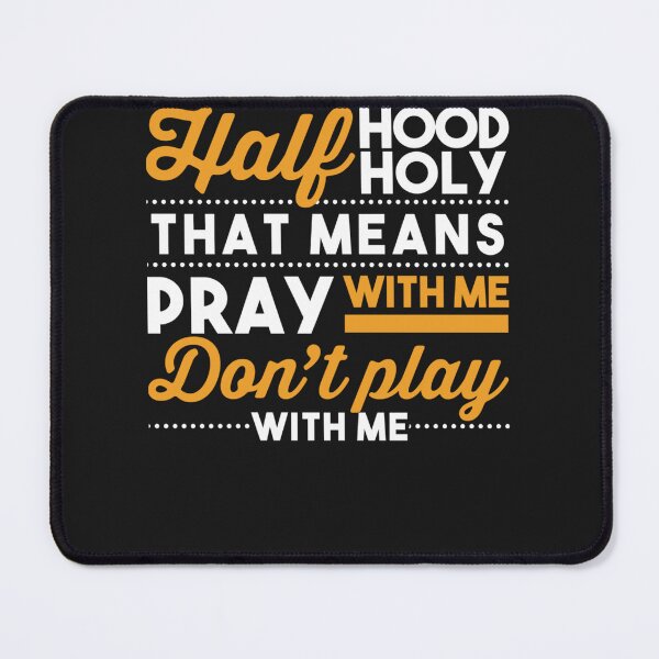 Item preview, Half Hood Half Holy Pray With Me Don't Play With Me Christian designed and sold by TaraxDoolittle.