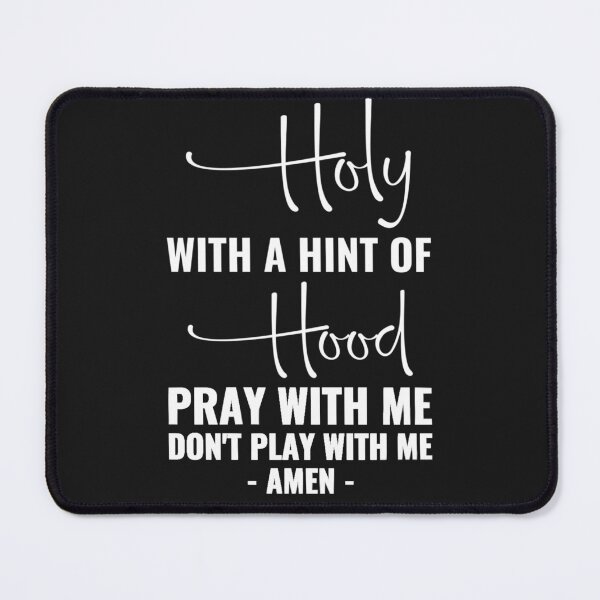 Item preview, Holy With A Hint Of Hood Pray With Me Don't Play With Me designed and sold by TaraxDoolittle.
