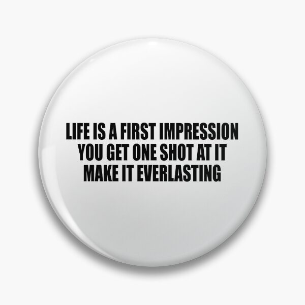 Item preview, Life is a first impression. You get one shot at it. Make it everlasting designed and sold by Colorfulandfun.