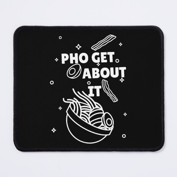 Item preview, Pho Get About It designed and sold by Adfinn.