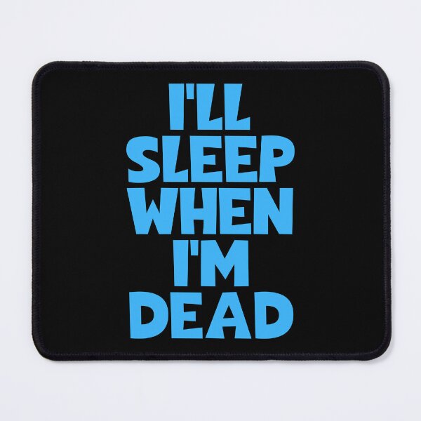 Item preview, I'll Sleep When I'm Dead designed and sold by JourneyCreative.