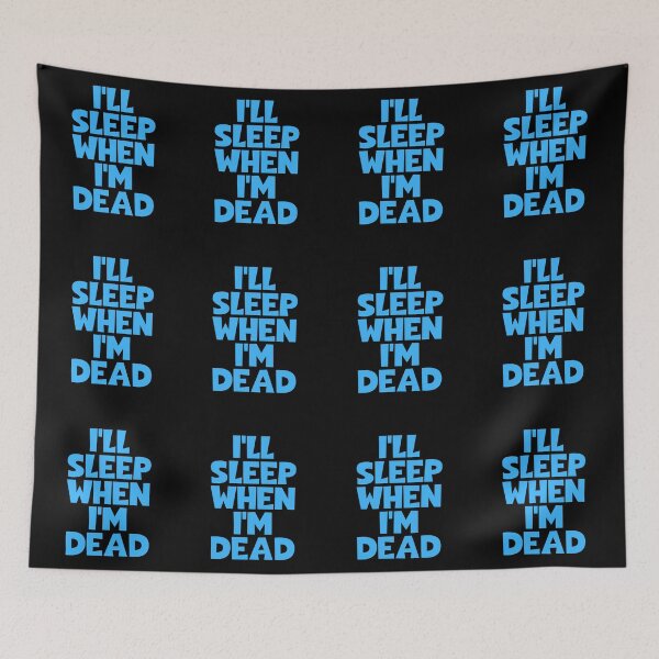 Item preview, I'll Sleep When I'm Dead designed and sold by JourneyCreative.