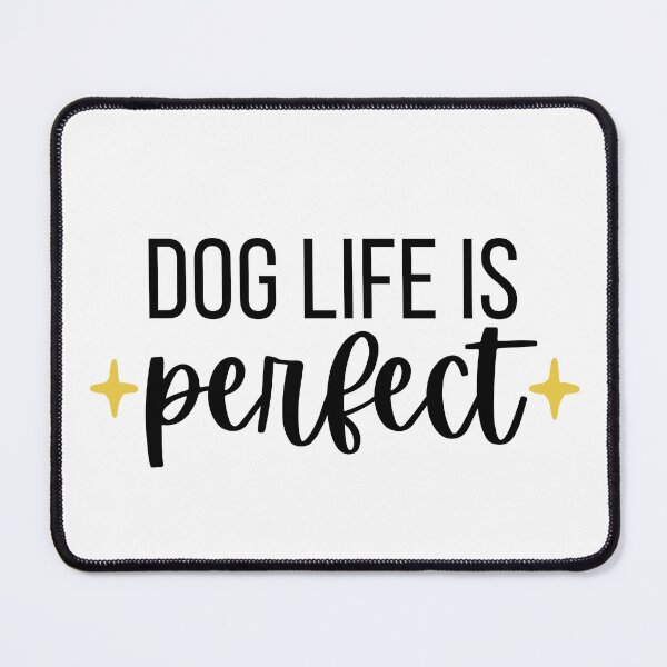 Item preview, Dog Life Is Perfect designed and sold by Trisha Banlasan.