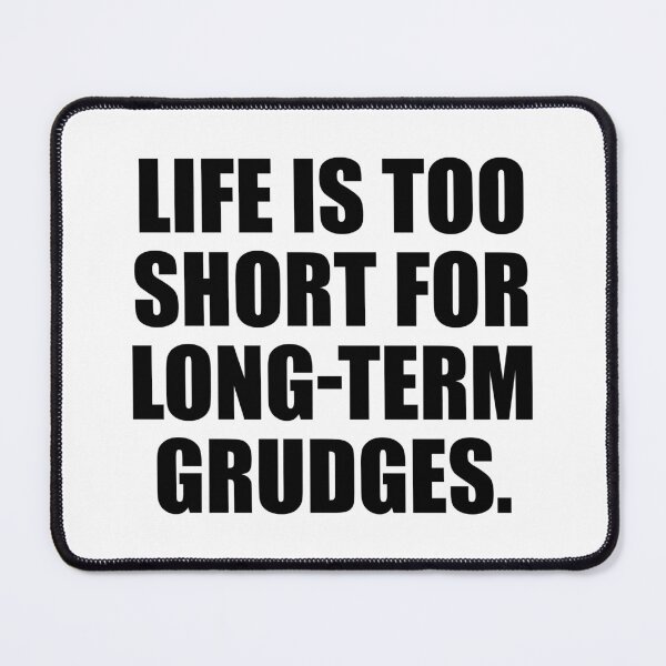 Item preview, Life is too short for long-term grudges designed and sold by Colorfulandfun.