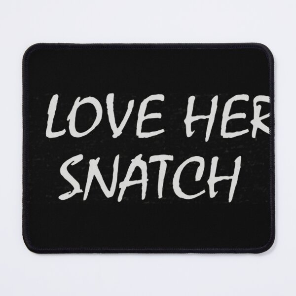 Item preview, i love her snatch designed and sold by ternakbayem.