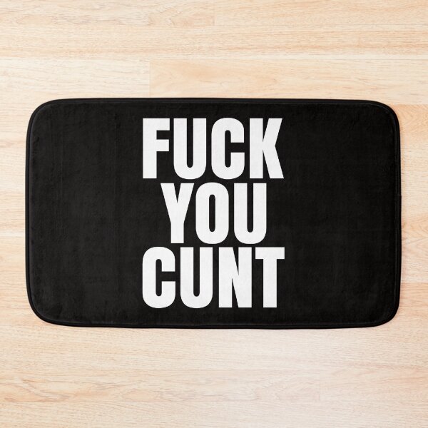 Item preview, Fuck You Cunt designed and sold by drakeheath87.