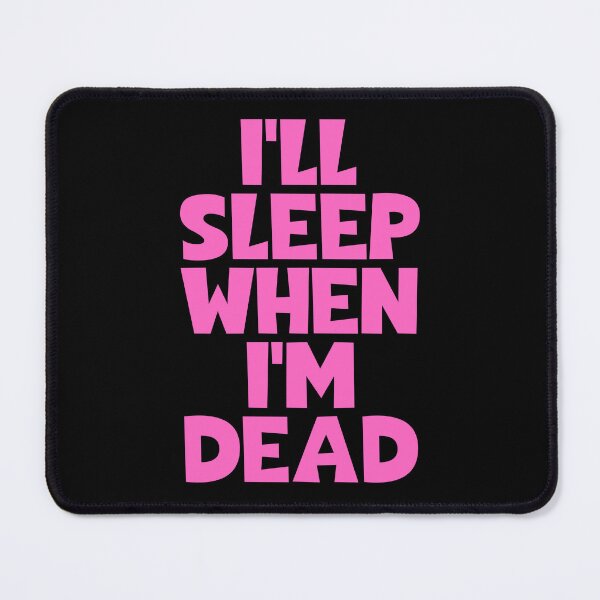 Item preview, I'll Sleep When I'm Dead designed and sold by JourneyCreative.