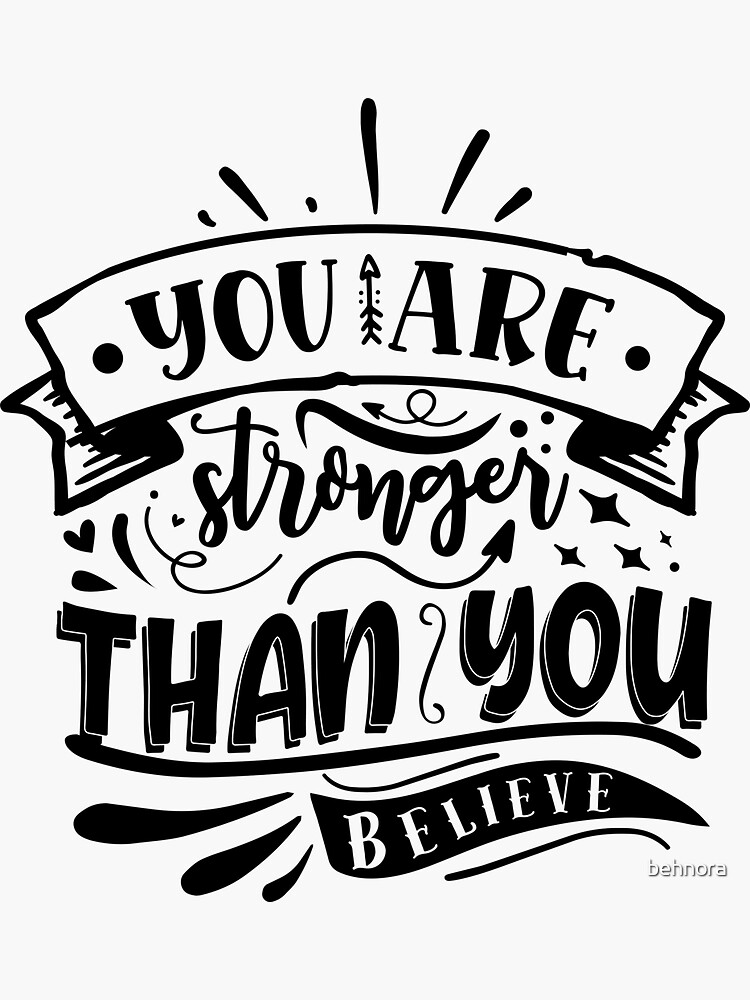 "You Are Stronger Than You Believe Inspirational Quotes" Sticker for
