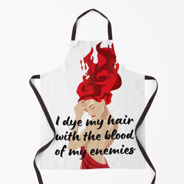 Item preview, I dye my hair with the blood of my enemies designed and sold by MamaNeeaDesigns.