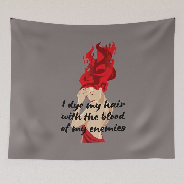 Item preview, I dye my hair with the blood of my enemies designed and sold by MamaNeeaDesigns.