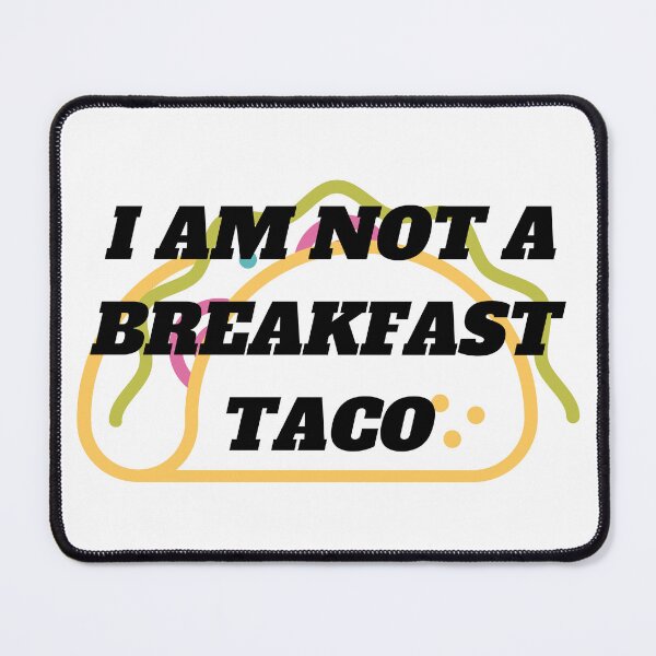 Item preview, I am not a breakfast taco designed and sold by CreeDesigns723.